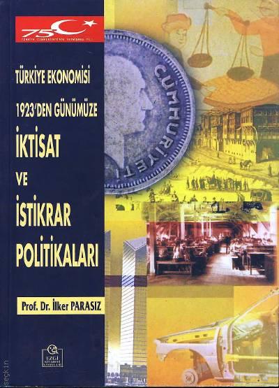 Türkiye Ekonomisi 1923 'den Günümüze İktisat ve İstikrar Politikaları Prof. Dr. İlker Parasız  - Kitap