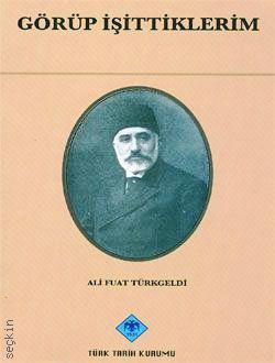 Görüp İşittiklerim Ali Fuad Türkgeldi  - Kitap
