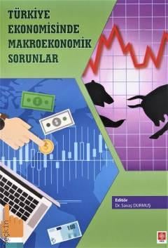 Türkiye Ekonomisinde Makroekonomik Sorunlar Savaş Durmuş  - Kitap