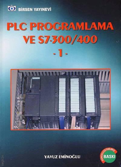 PLC Programlama ve S7–300/400 Cilt:1 Yavuz Eminoğlu