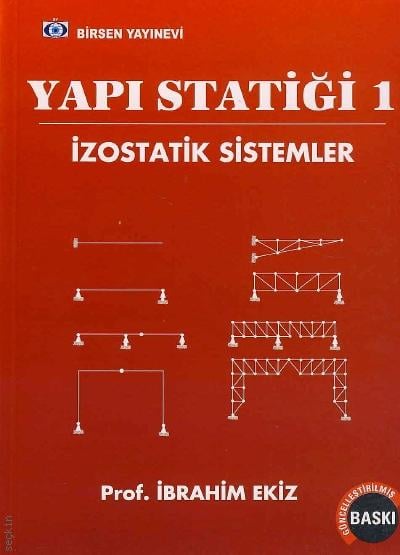 Yapı Statiği – 1 İzostatik Sistemler Prof. Dr. İbrahim Ekiz  - Kitap