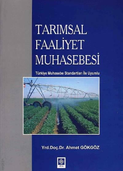 Tarımsal Faaliyet Muhasebesi Türkiye Muhasebe Standartları ile Uyumlu Yrd. Doç. Dr. Ahmet Gökgöz  - Kitap