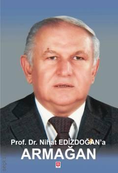 Prof Dr Nihat Edizdoğan'a Armağan Öğr. Üyesi Adnan Gerçek, Prof. Dr. Özhan Çetinkaya  - Kitap