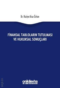 Finansal Tabloların Tutulması ve Hukuksal Sonuçları Dr. Raziye Aksu  - Kitap