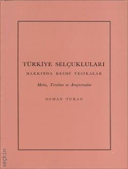 Türkiye Selçukluları Hakkında Resmî Vesikalar  Metin, Tercüme ve Araştırmalar  Osman Turan  - Kitap