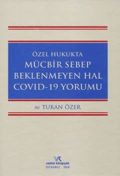 Mücbir Sebep Beklenmeyen Hal Covid–19 Yorumu Turan Özer