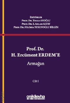 Prof. Dr. H. Ercüment Erdem'e Armağan Tolga Ayoğlu, S. Anlam Altay, Fülürya Yusufoğlu Bilgin