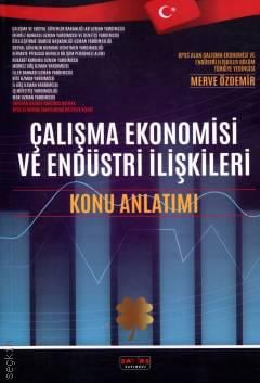 Çalışma Ekonomisi ve Endüstri İlişkileri Konu Anlatımı Merve Özdemir  - Kitap