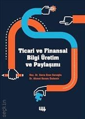 Ticari ve Finansal Bilgi Üretim ve Paylaşımı Dr. Ahmet Kerem Özdemir, Doç. Dr. Serra Eren Sarıoğlu  - Kitap