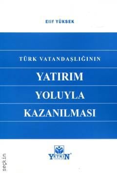 Türk Vatandaşlığının Yatırım Yoluyla Kazanılması Elif Yüksek  - Kitap