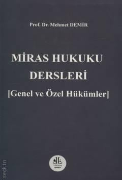 Miras Hukuku Dersleri [Genel ve Özel Hükümler] Prof. Dr. Mehmet Demir  - Kitap