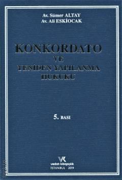 Konkordato ve Yeniden Yapılanma Hukuku Sümer Altay, Ali Eskiocak