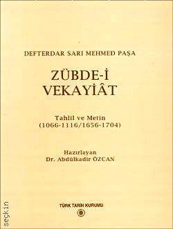 Zübde–i Vekayiât  Tahlil ve Metin (1066–1116/1656–1704) Abdullah Özcan  - Kitap