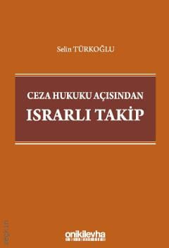 Ceza Hukuku Açısından Israrlı Takip Selin Türkoğlu