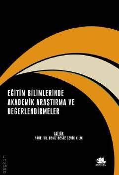 Eğitim Bilimlerinde Akademik Araştırma ve Değerlendirmeler Deniz Beste Çevik Kılıç