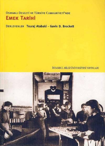 Osmanlı Devleti ve Türkiye Cumhuriyetin'de Emek Tarihi Touraj Atabaki, Gavin D. Brockett  - Kitap