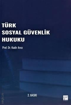 Türk Sosyal Güvenlik Hukuku Prof. Dr. Kadir Arıcı  - Kitap