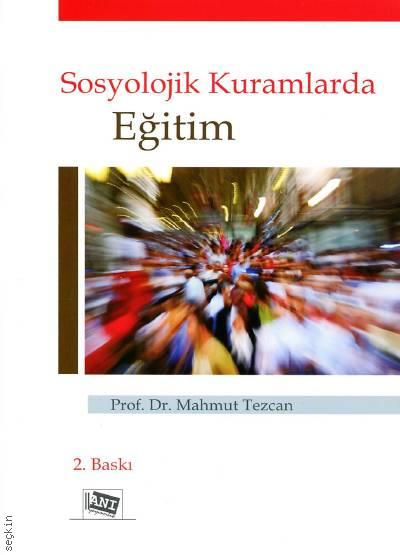 Sosyolojik Kuramlarda Eğitim Prof. Dr. Mahmut Tezcan  - Kitap