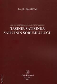 6098 Sayılı Türk Borçlar Kanunu'na Göre Taşınır Satışında Satıcının Sorumluluğu Doç. Dr. İlker Öztaş  - Kitap