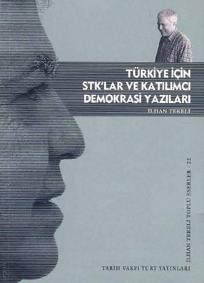 Türkiye İçin STK'lar ve Katılımcı Demokrasi Yazıları Toplu Eserler – 22 İlhan Tekeli  - Kitap