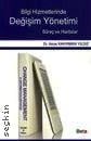 Bilgi Hizmetlerinde Değişim Yönetimi (Süreç ve Haritalar) Dr. Asiye Kakırman Yıldız  - Kitap