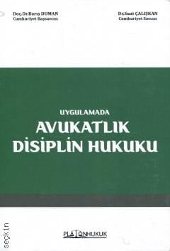 Uygulamada Avukatlık Disiplin Hukuku Doç. Dr. Barış Duman, Dr. Suat Çalışkan  - Kitap