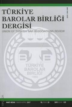 Türkiye Barolar Birliği Dergisi – Sayı:129 Mart – Nisan 2017 Özlem Bilgilioğlu 