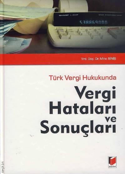 Türk Vergi Hukukunda Vergi Hataları ve Sonuçları Yrd. Doç. Dr. Mine Biniş  - Kitap