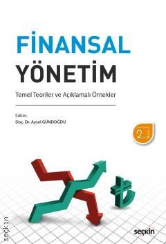Finansal Yönetim Temel Teoriler ve Açıklamalı Örnekler Doç. Dr. Aysel Gündoğdu  - Kitap