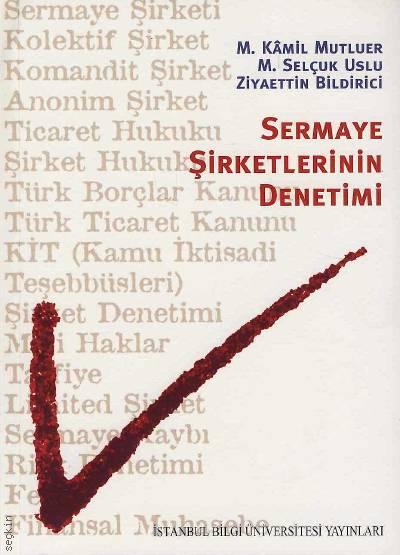 Sermaye Şirketlerinin Denetimi M. Kamil Mutluer, M. Selçuk Uslu, Ziyaettin Bildirici  - Kitap
