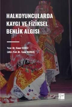 Halkoyuncularda Kaygı ve Fiziksel Benlik Algısı Dr. Caner Cengiz  - Kitap