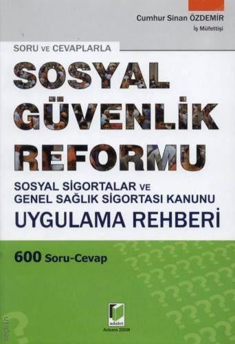 Soru ve Cevaplarla Sosyal Güvenlik Reformu (Uygulama Rehberi 600 Soru – Cevap) Cumhur Sinan Özdemir  - Kitap