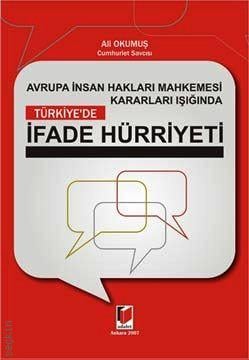 Avrupa İnsan Hakları Mahkemesi Kararları Işığında Türkiye'de İfade Hürriyeti Ali Okumuş  - Kitap