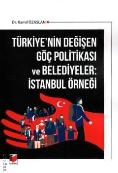 Türkiye'nin Değişen Göç Politikası ve Belediyeler: İstanbul Örneği Dr. Kamil Özaslan  - Kitap