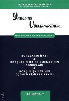 Yargıtay Uygulamasında Türk Borçlar Kanunu Çerçevesinde Borçların İfası & Borçların İfa Edilmemesinin Sonuçları & Borç İlişkilerinin Üçüncü Kişilere Etkisi Filiz Berberoğlu Yenipınar  - Kitap