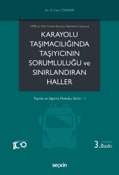 CMR ve Türk Ticaret Kanunu Hükümleri Uyarınca Karayolu Taşımacılığında Taşıyıcının Sorumluluğu ve Sınırlandıran Haller Taşıma ve Sigorta Hukuku Serisi– I Hikmet Cem Congar  - Kitap