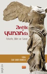 Antik Yunan'da Felsefe, Bilim ve Sanat Suat Soner Erenözlü  - Kitap
