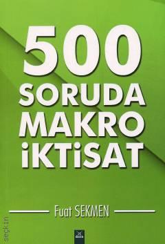 500 Soruda Makro İktisat Prof. Dr. Fuat Sekmen  - Kitap