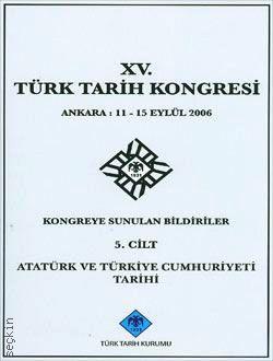 15. Türk Tarih Kongresi Cilt:5 11–15 Eylül 2006  Yazar Belirtilmemiş  - Kitap