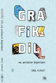 Grafik Dil ve Anlatım Biçimleri Erol Turgut