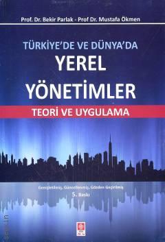 Türkiye'de ve Dünya'da Yerel Yönetimler Teori ve Uygulama Prof. Dr. Bekir Parlak, Prof. Dr. Mustafa Ökmen  - Kitap