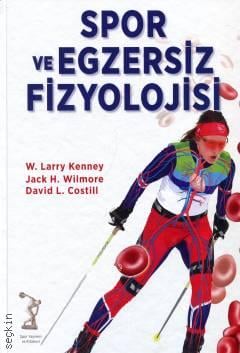 Spor ve Egzersiz Fizyolojisi (Ciltli) W. Larry Kenney