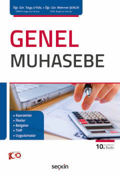 Genel Muhasebe Kavramlar – İlkeler – Belgeler – THP – Uygulamalar Öğr. Gör. Tolga Uysal, Öğr. Gör. Mehmet Şenlik  - Kitap