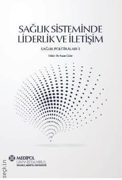 Sağlık Sisteminde Liderlik ve İletişim Sağlık Politikaları 3 Dr. Hasan Güler  - Kitap