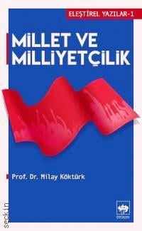 Eleştirel Yazılar –1 Millet ve Milliyetçilik Prof. Dr. Milay Köktürk  - Kitap