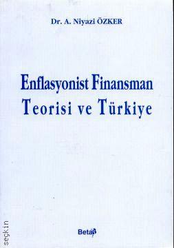 Enflasyonist Finansman Teorisi ve Türkiye Dr. A. Niyazi Özker  - Kitap