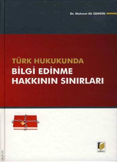 Türk Hukukunda Bilgi Edinme Hakkının Sınırları Dr. Mehmet Ali Zengin  - Kitap