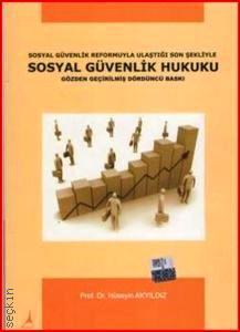Sosyal Güvenlik Reformuyla Ulaştığı Son Şekliyle Sosyal Güvenlik Hukuku Prof. Dr. Hüseyin Akyıldız  - Kitap