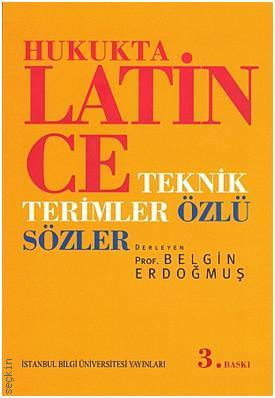 Hukukta Latince Teknik Terimler – Özlü Sözler Prof. Dr. Belgin Erdoğmuş  - Kitap