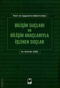 Bilişim Suçları ve Bilişim Araçlarıyla İşlenen Suçlar